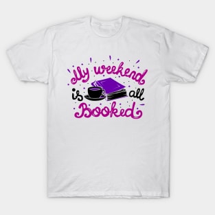 My Weekend Is All Booked T-Shirt